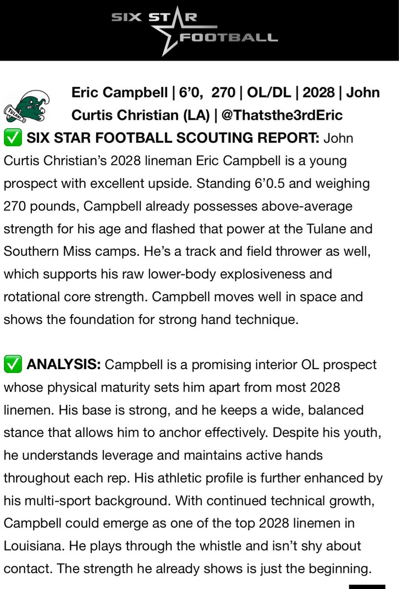 Eric “ E3” Campbell 3rd (@thatsthe3rderic) on Twitter photo Big thanks to <a href="/sixstarfootball/">Six Star Football | PLUS+</a> for the feature!
Grateful for the opportunity at <a href="/GreenWaveFB/">Tulane Football</a> camp.
Appreciate <a href="/CoachSchexTU/">Kyle Schexnayder</a> <a href="/KananRay/">Kanan Ray</a> <a href="/coachtufbpd/">CoachTUFBPD</a> <a href="/TULNrecruiting/">Tulane Football News🏈🌊</a> for the coaching and support.
Proud to rep <a href="/Curtis_Patriots/">John Curtis School</a>! 💪🏾🏈
#ClassOf2028 Big thanks to <a href="/sixstarfootball/">Six Star Football | PLUS+</a> for the feature!
Grateful for the opportunity at <a href="/GreenWaveFB/">Tulane Football</a> camp.
Appreciate <a href="/CoachSchexTU/">Kyle Schexnayder</a> <a href="/KananRay/">Kanan Ray</a> <a href="/coachtufbpd/">CoachTUFBPD</a> <a href="/TULNrecruiting/">Tulane Football News🏈🌊</a> for the coaching and support.
Proud to rep <a href="/Curtis_Patriots/">John Curtis School</a>! 💪🏾🏈
#ClassOf2028