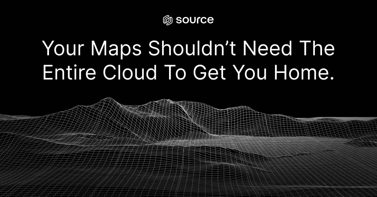 sourcenetwrk's tweet image. Your Maps shouldn’t need the entire cloud to get you home.

Source Network helps devs build apps that work where they need to, not just where they are hosted.