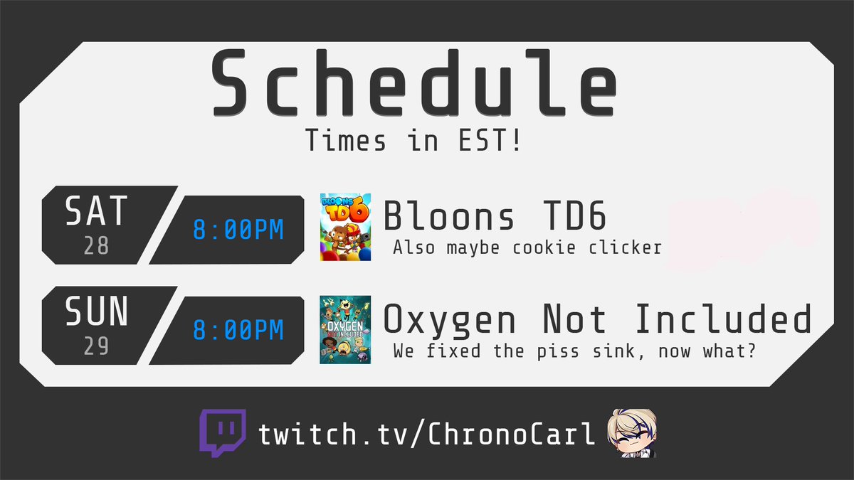 Whoops sorry swap the days, we'll be playing bloons on saturday and oxygen not included sunday!