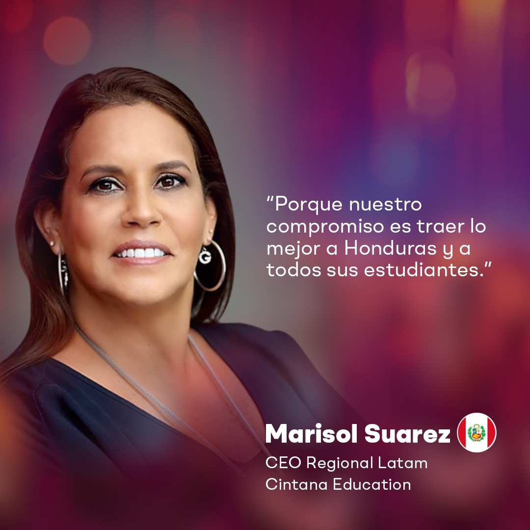 "Porque nuestro compromiso es traer lo mejor a Honduras y a todos sus estudiantes."

-Marisol Suarez
Ceo Regional Latam
Cintana Education