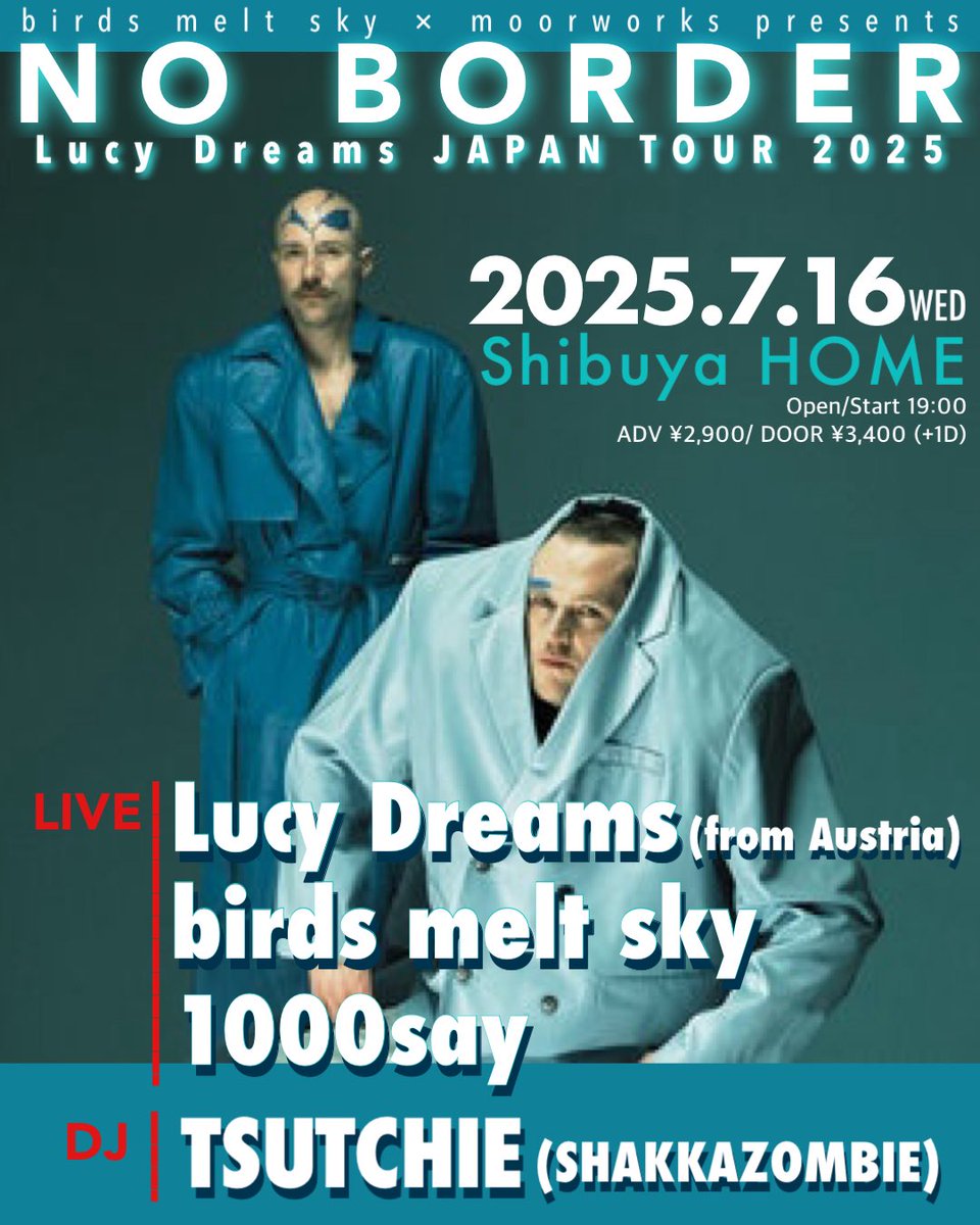 【海外アーティスト招聘イベ‼️】
▼7.16水@渋谷HOME
birds melt sky × moorworks presents
「NO BORDER〜Lucy Dreams JAPAN TOUR 2025〜」

&lt;LIVE&gt;
Lucy Dreams(from Austria) <a href="/LucyDreamsDp/">Lucy Dreams</a> 
birds melt sky 
1000say <a href="/1000say/">1000say</a> 

&lt;DJ&gt;
TSUTCHIE(SHAKKAZOMBIE) <a href="/tsutchie/">tsutchie</a> 

🎫 tiget.net/events/403108