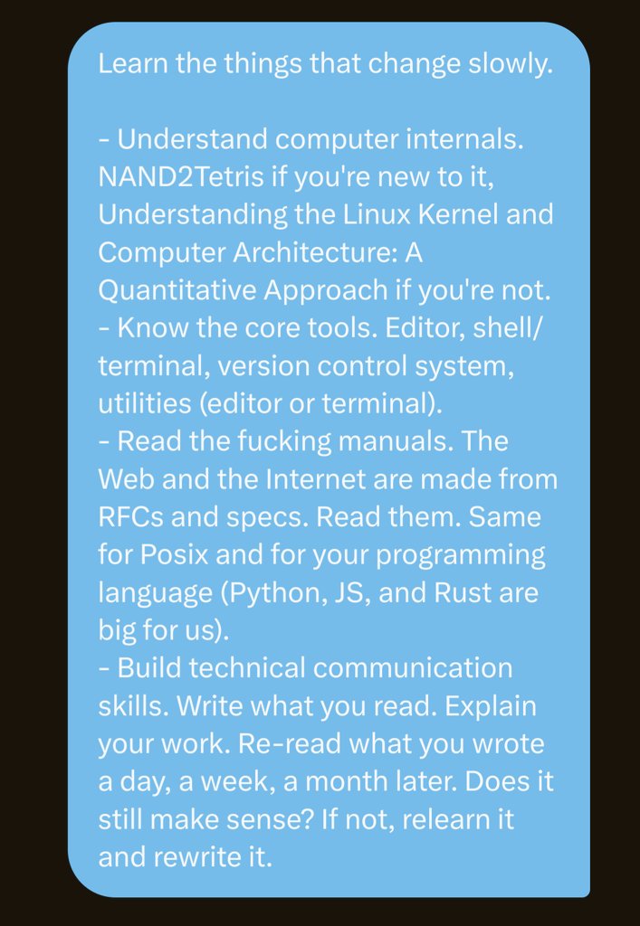 someone asked me about how to prepare to work for a systems engineering company

this is the advice i gave

honestly, i think it's useful for almost all software engineers -- effort spent learning things that change slowly is better amortized. and important things change slowly!