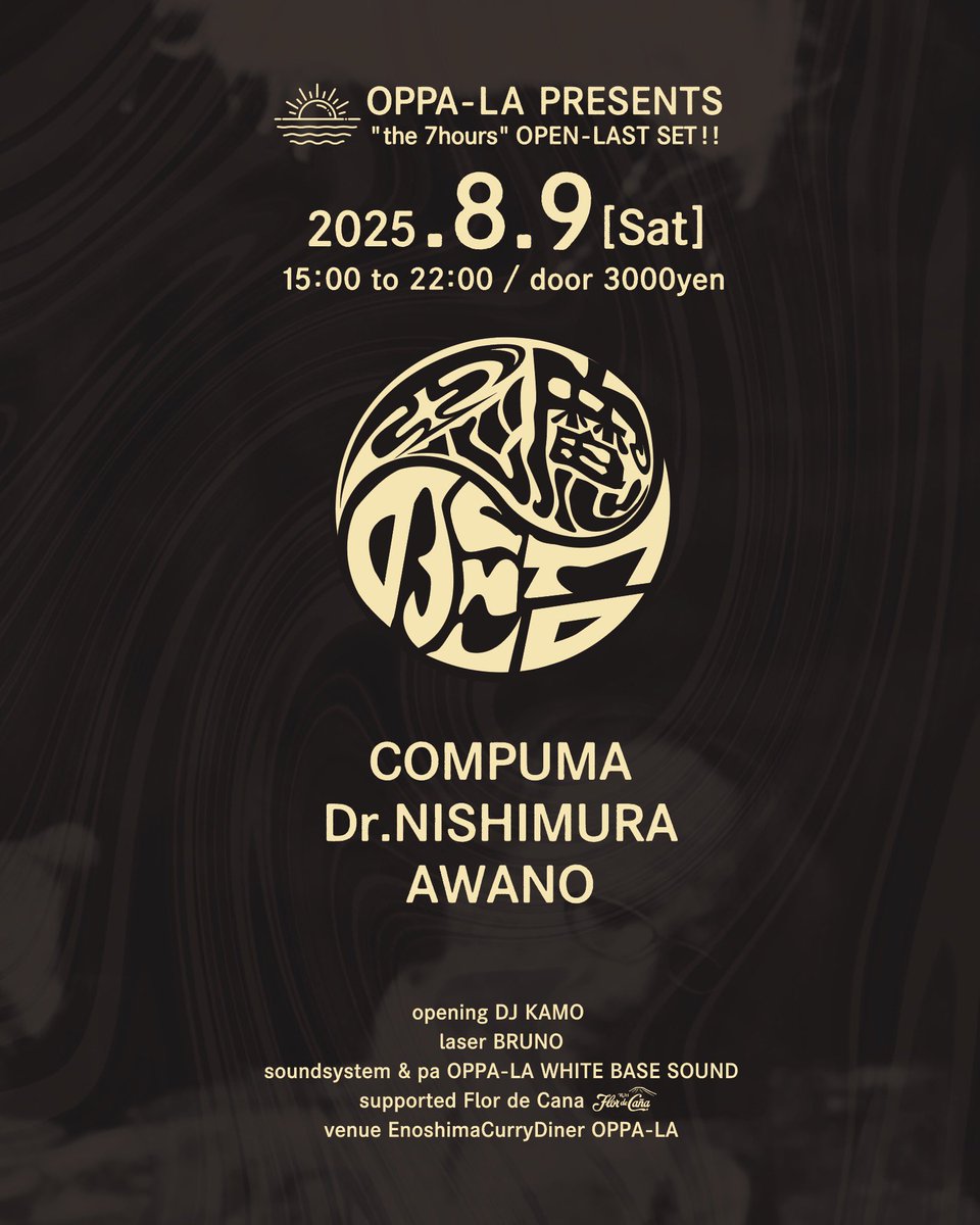 悪魔の沼 " the 7hours "
OPEN-LAST SET

DJ
悪魔の沼
( COMPUMA / Dr.NISHIMURA / AWANO )

opening DJ
KAMO

laser 
LASER BRUNO SYSTEM

date
8 / 9 / Sat
15:00 to 22:00

door
3000yen

venue
oppa-la.net
0466-54-5625
Enoshima Diner OPPA-LA