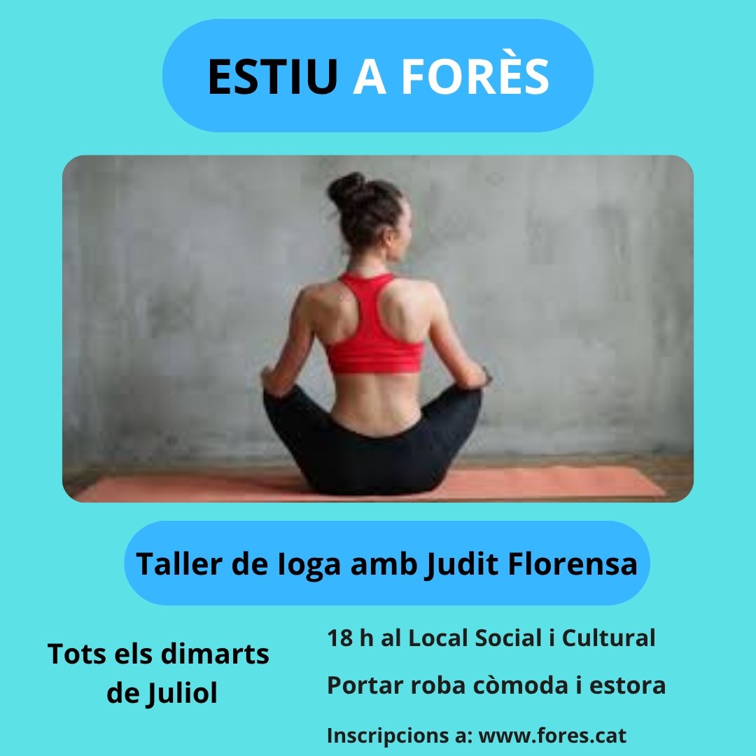 ❗Taller de Ioga amb JUDIT FLORENSA

📆 1, 8, 15, 22 i 29 de Juliol

⏱️ A les 18 h al Local Social i Cultural

👕 Cal portar roba còmoda i estora

👉🏻 Inscripcions a: fores.cat