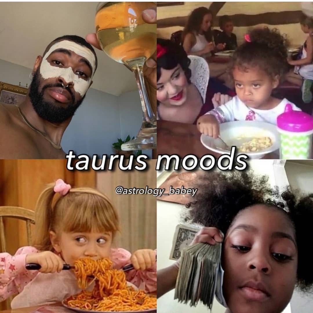 taurus be like: