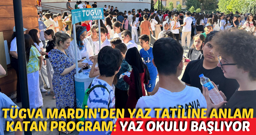 TÜGVA Mardin'den Yaz Tatiline Anlam Katan Program: Yaz Okulu Başlıyor

 mardinlife.com/gundem/tugva-m…