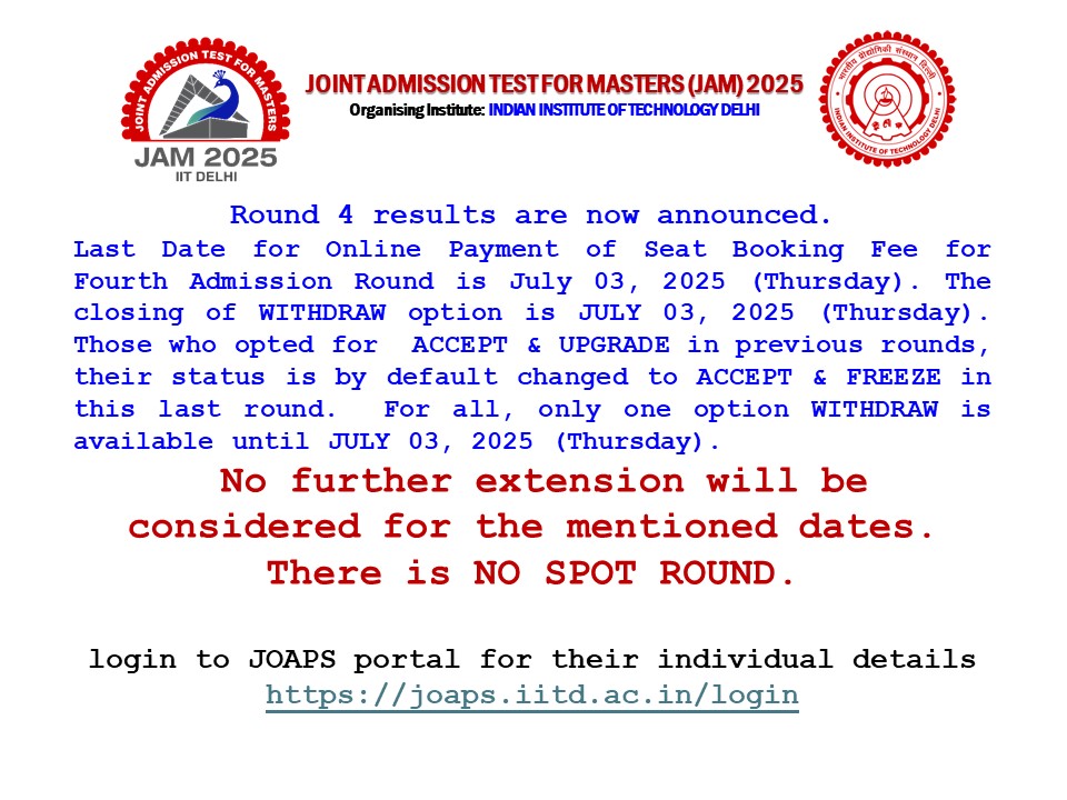 JAM2025Official's tweet image. Round 4 results are now announced.
Last Date for Online Payment of Seat Booking Fee for Fourth Admission Round is July 03, 2025 (Thursday). 
No further extension will be considered for the mentioned dates. There is NO SPOT ROUND.
login to JOAPS portal for their individual details