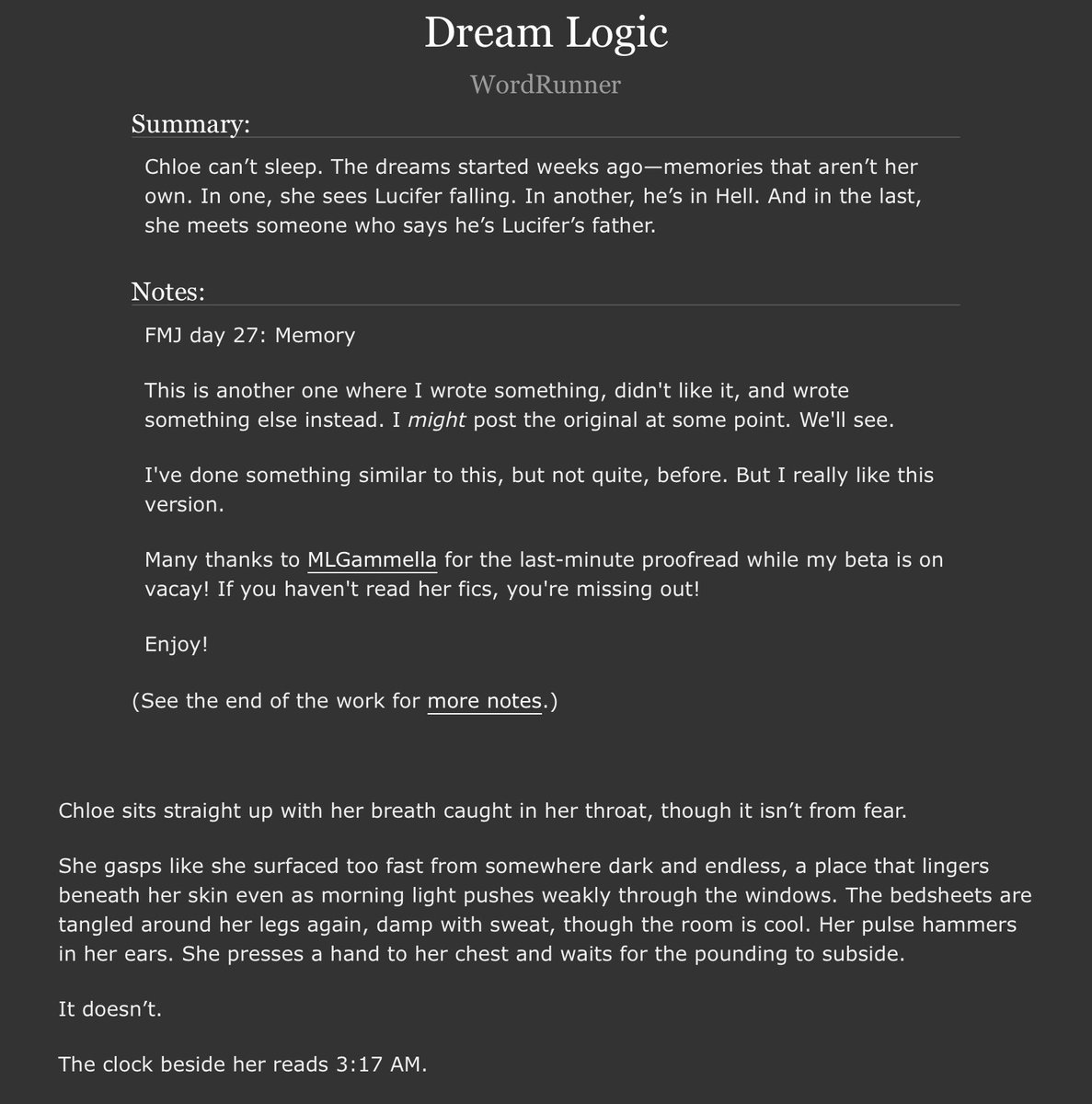 #FullMoonJune day 27: Memory

Dream Logic

Chloe's been having dreams—memories that aren’t her own. In one, she sees Lucifer falling, and in Hell. And in the last, she meets someone who says he’s Lucifer’s father.

archiveofourown.org/works/66897805

#LuciferFanfiction
#LuciferNetflix