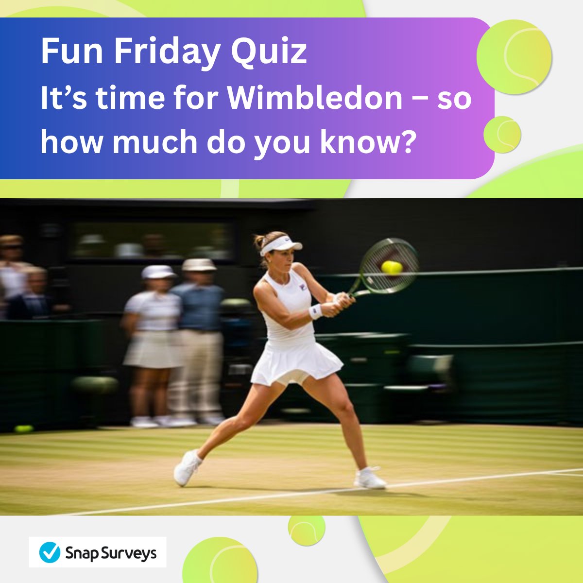 Game, set and QUIZ! Wimbledon is on, and it's time to test your tennis knowledge. Are you a Grand Slam guru? Take our fun Wimbledon tennis quiz!

Click here if you are ready to play:
online1.snapsurveys.com/20ijvq?loc=7
#Wimbledon #TennisQuiz #SnapSurveys #Fun