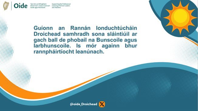 Guíonn an Rannán Ionduchtúcháin Droichead samhradh sona sláintiúil ar gach ball de phobail na bunscoile agus iar-bhunscoile. Is mór againn bhur rannpháirtíocht leanúnach. #Droichead