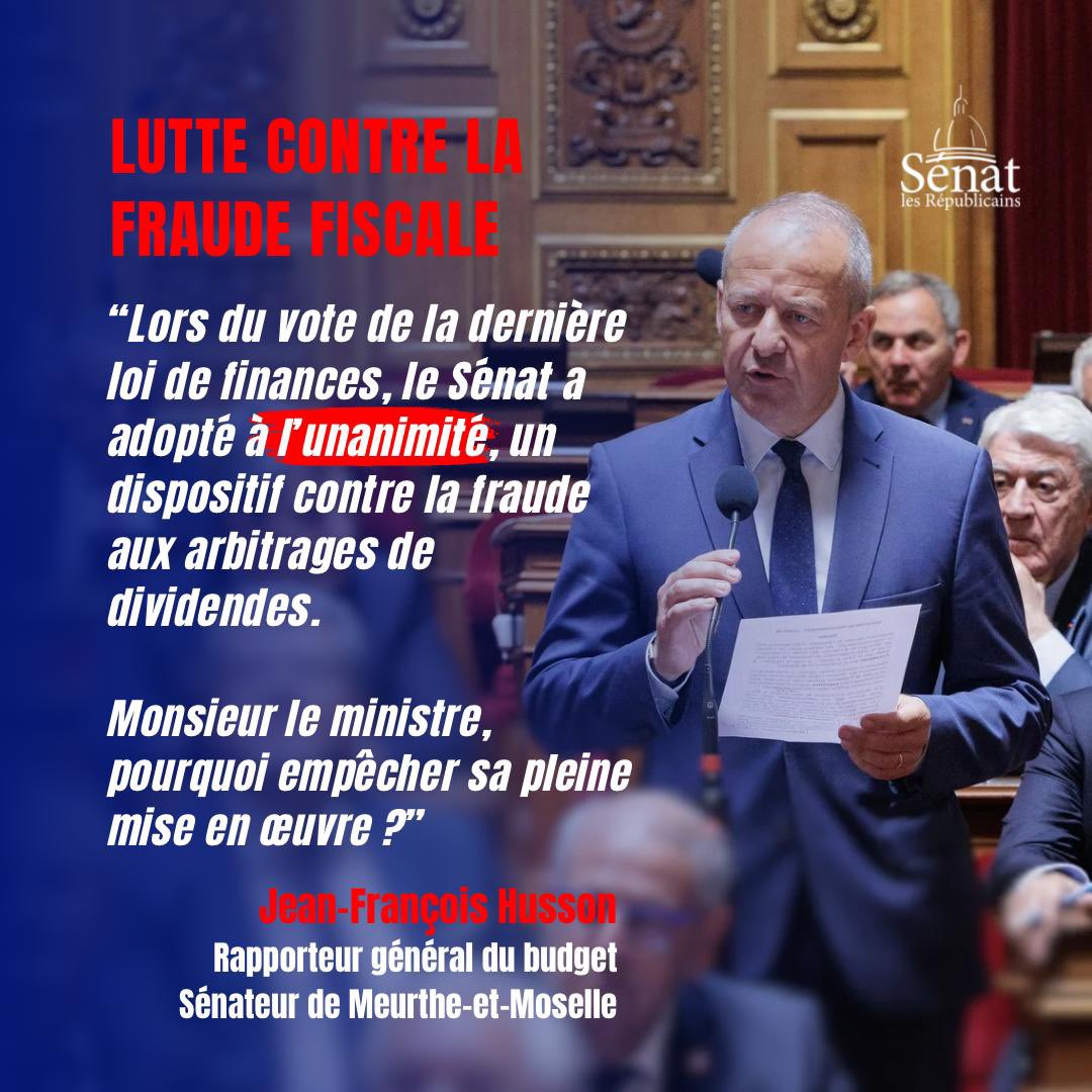 💶 Lutte contre la fraude fiscale 

« Lors du vote de la dernière loi de finances, le Sénat a adopté à l’unanimité, un dispositif contre la fraude aux arbitrages de dividendes.

Monsieur le ministre, pourquoi empêcher sa pleine mise en œuvre ? » 

<a href="/jf_husson/">Jean-François Husson</a>, Rapporteur général