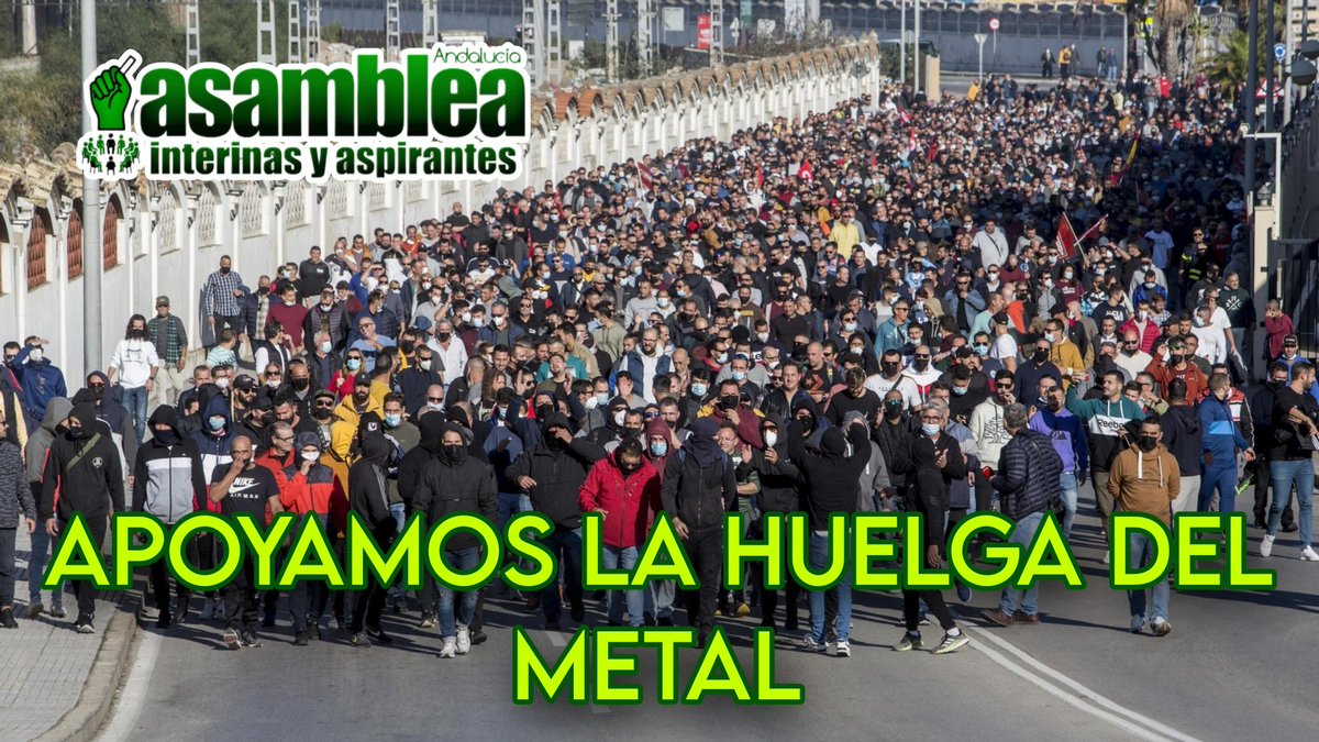 Desde la Asamblea Andaluza de Interinas y Aspirantes queremos expresar todo nuestro apoyo a los huelguistas del metal de la provincia de Cádiz, que están dando una bella lección de lucha, demostrando el poder de la solidaridad y la autoorganización asamblearia...