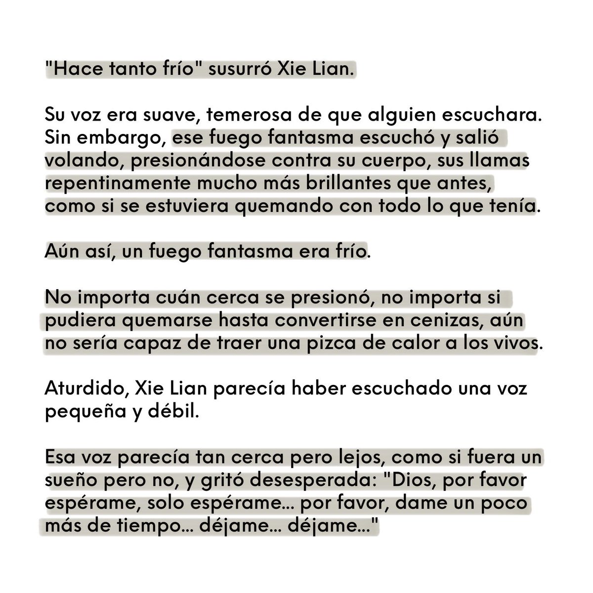 cuando hua cheng en su forma de fueguito fantasma trató de darle calor a xie lian y cuando vio que no podía, comenzó a rogarle que le diera tiempo (para poder protegerlo) 😞