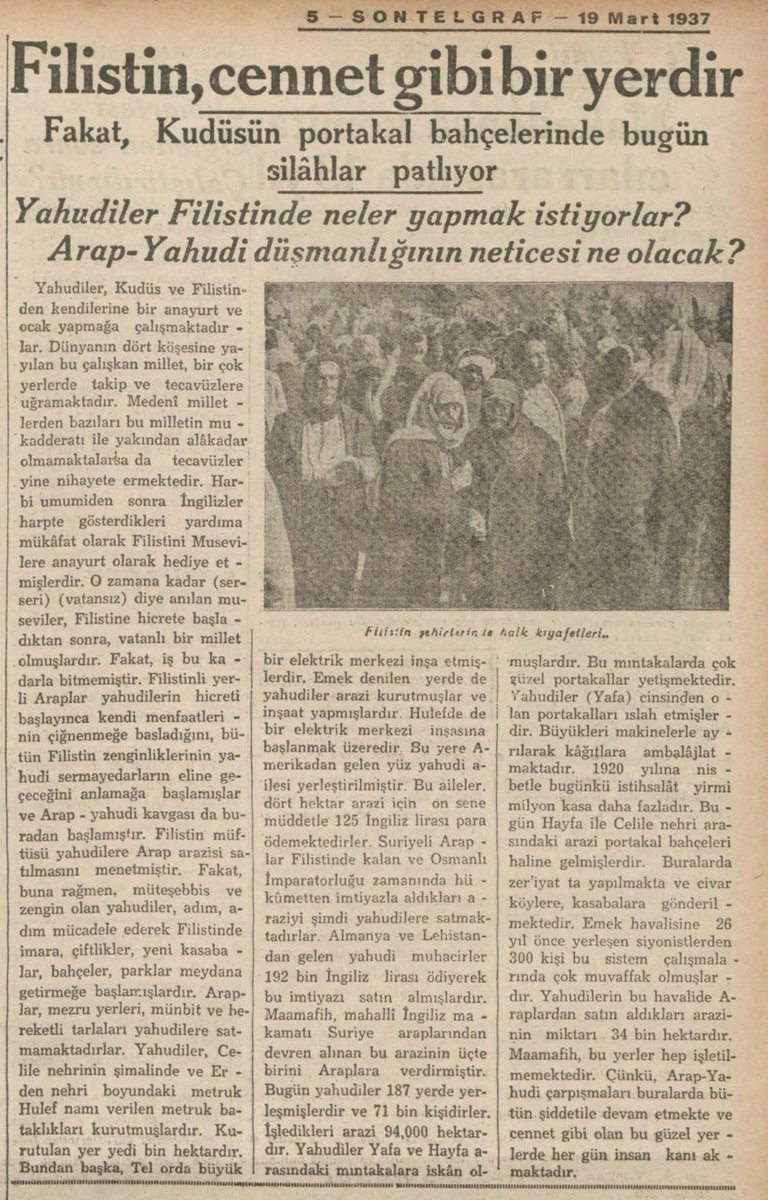 2. Dünya Savaşı’ndan önce, henüz 1937’de İsrail devletinin temelleri atılıyordu. Fiilistinli Arapların, büyük hektarlardaki topraklarını Yahudilere sattıkları iddiası ise bir uydurma, aldatmaca… (Belirli miktar arazi satılmıştır.) 
Filistin Müftüsü yasaklamış satışı.