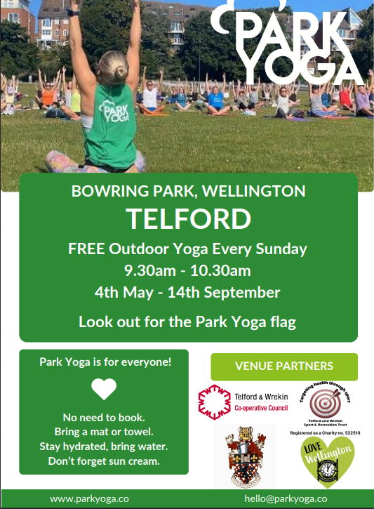 Don’t forget Sunday's Park Yoga - FREE outdoor yoga at Bowring Park, Wellington, every Sunday, 9.30–10.30am, all weathers. All welcome, no need to book. Children/young people with an adult. Bring a mat/towel, drink, sun cream and hat if it’s sunny!  Visit parkyoga.co/telford/
