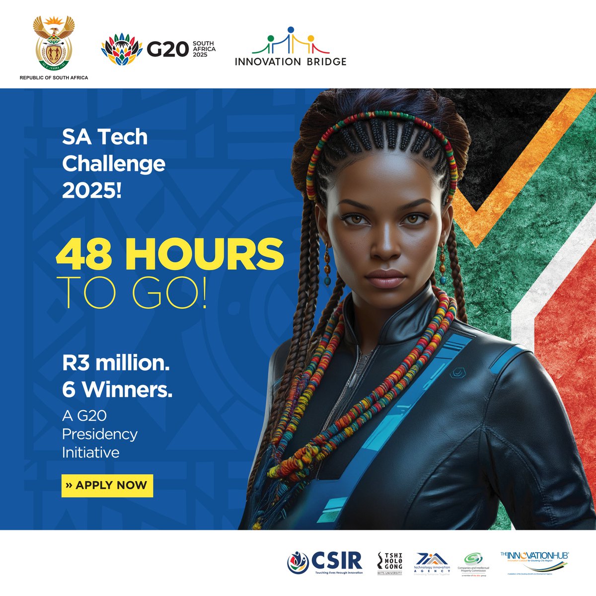 bridge_portal's tweet image. 48 Hours Left1
Will your solution make it to the G20 Summit and get exposure?
Will you be the grand prize winner?
There&apos;s only one way to find out
Apply by 30 June 2025
satechchallenge.co.za
#SATechChallenge2025 #TechGloryAwaits #SAInnovationUnleashed #InnovatioBridge