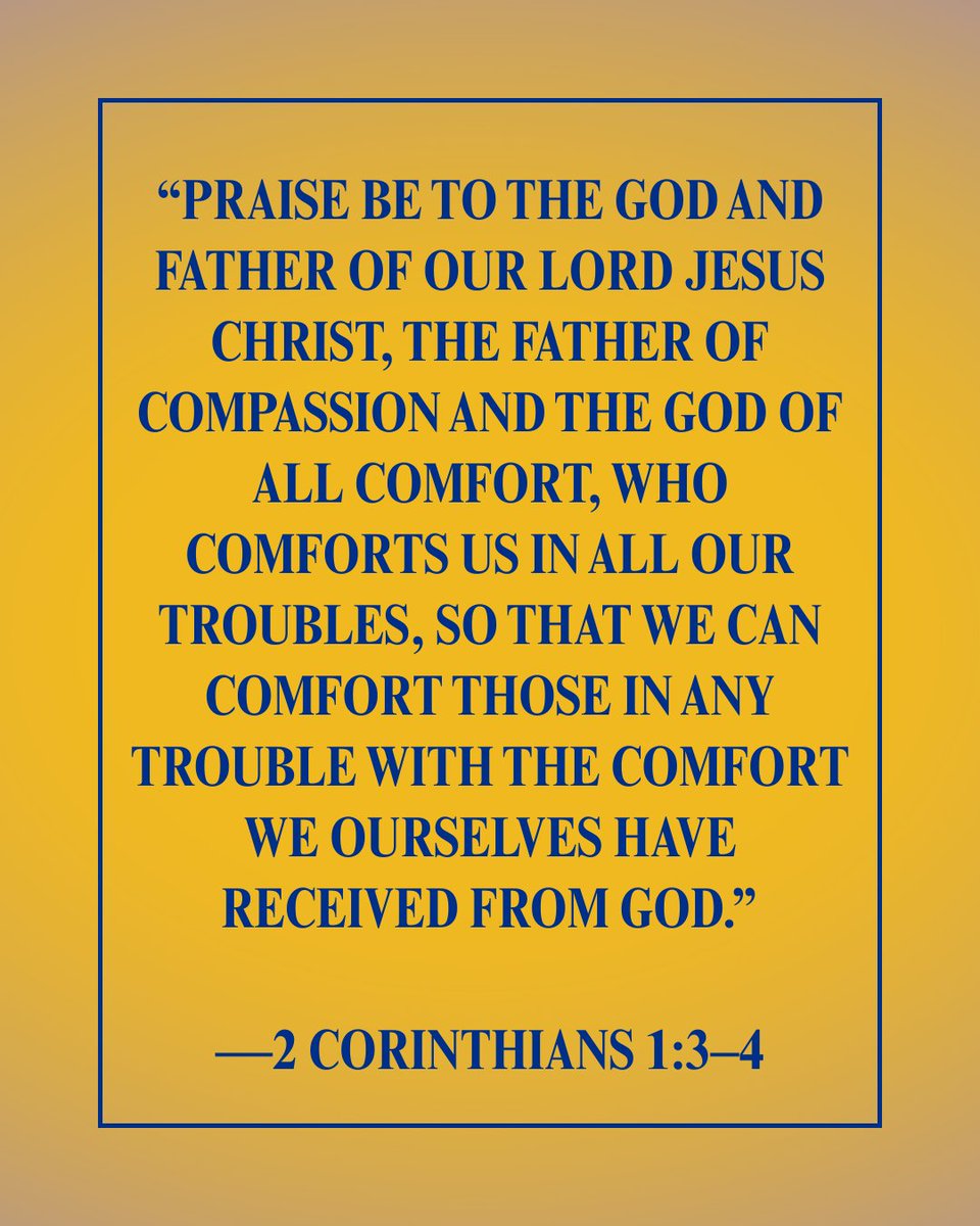 GodLifeTweets's tweet photo. “Praise be to the God and Father of our Lord Jesus Christ, the Father of compassion and the God of all comfort, who comforts us in all our troubles, so that we can comfort those in any trouble with the comfort we ourselves have received from God.”  —2 Corinthians 1:3–4 https://t.co/wUdGCfAfFq