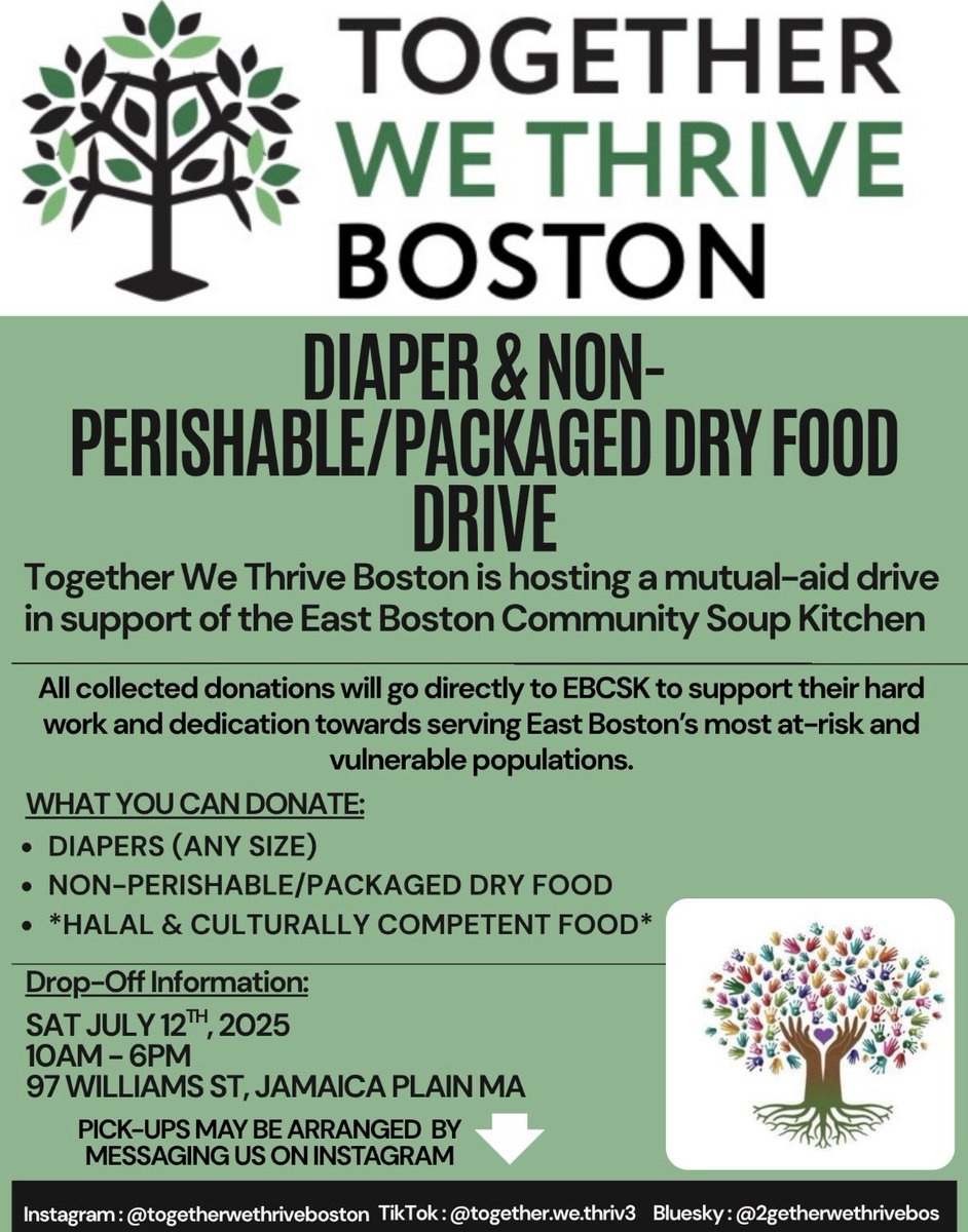 WE NEED YOUR HELP
Together We Thrive Boston is hosting a diaper &amp; non-perishable/packaged dry food drive in support of the East Boston Community Soup Kitchen - PLEASE DONATE IF YOU ARE ABLE TO

SAT JULY 12
10AM - 6PM
97 WILLIAMS ST, JAMAICA PLAIN MA
Pick-ups : message us!