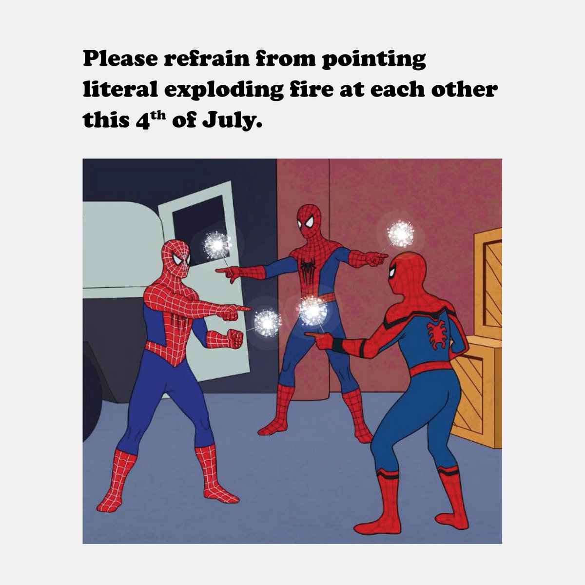 "Does this really need to be said?" Yes, yes it does. 🫥

Don't light fireworks:
🍻 After drinking alcohol
🏠 Inside
🧑‍🤝‍🧑 Near or at other people
✋ In your hand
🏢 Near structures