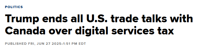 What are your thoughts on the news that Trump has ended all U.S. trade talks with Canada over the digital services tax?