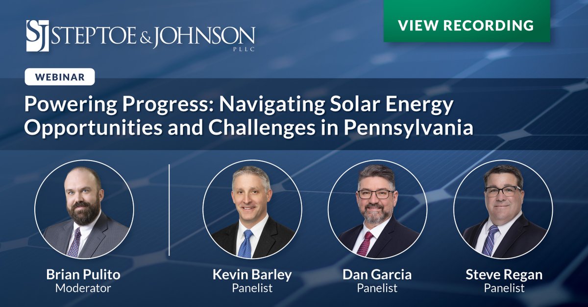 Steptoe &amp; Johnson recently hosted a webinar entitled “Powering Progress: Navigating Solar Energy Opportunities and Challenges in Pennsylvania”. Brian Pulito moderated panelists Kevin Barley, Dan Garcia, and Steve Regan. Click here for more: steptoe-johnson.com/event/powering…