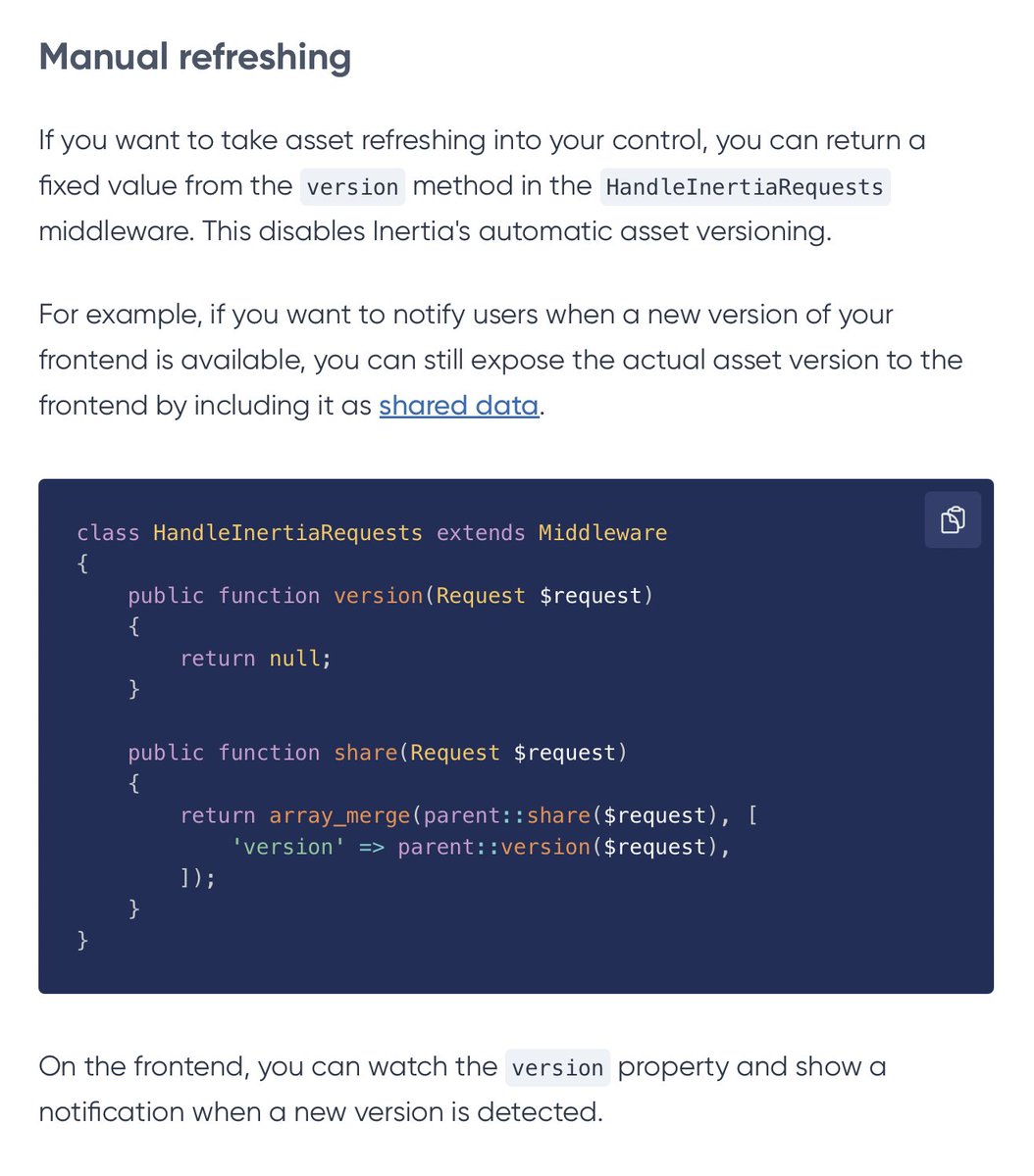pascalbaljet's tweet image. Inertia automatically makes a full page visit when the assets have been updated. However, if you want more control (e.g., show a notification to refresh), it's actually quite simple!
I found this one in the repo (by @reinink himself!), and it's too good not to be in the docs 👌