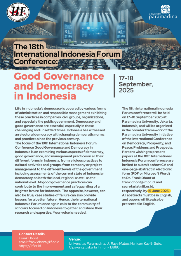 The 18th International Indonesia Forum Conference calls for papers on the theme “Good Governance and Democracy in Indonesia.” The conference will be held on 17–18 September 2025 at Paramadina University.

Submission deadline EXTENDED: July 10, 2025
iif.or.id