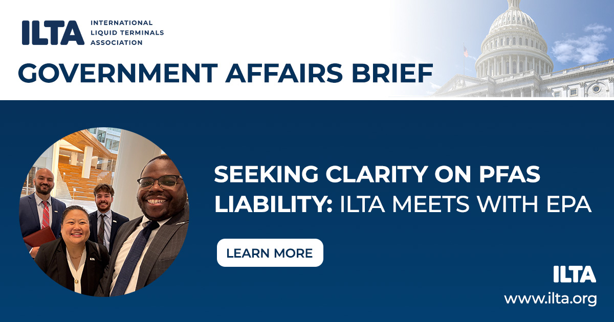 ILTA recently met with the EPA to urge a fair approach to PFAS enforcement. Terminal operators used firefighting foams containing PFAS for decades in compliance with safety regulations yet now face liability under recent CERCLA hazardous substance designations.

We’re advocating