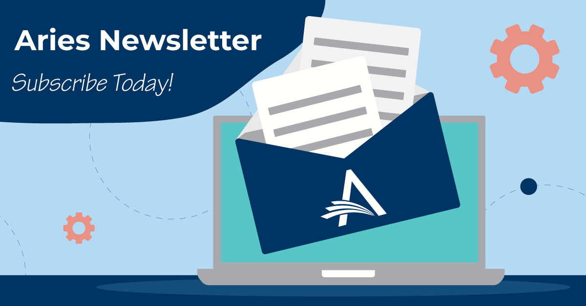 Subscribe to the Aries monthly newsletter to stay up-to-date on the latest news, system enhancements, upcoming events, and workflow tips:
bit.ly/3w0LEUD