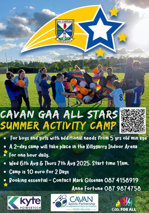 🌟 𝗖𝗔𝗩𝗔𝗡 𝗚𝗔𝗔 𝗔𝗟𝗟 𝗦𝗧𝗔𝗥 𝗦𝗨𝗠𝗠𝗘𝗥 𝗖𝗔𝗠𝗣

2 day All Star Camp for kids with additional needs.

📅 Wednesday 6th August &amp; Thursday 7th August 
⏰️ 11am for 1hr
📍 Killygarry GAA Indoor Facility 
🎟 forms.office.com/r/gXA0tFF8iC

<a href="/CavanSP/">Cavan Sports</a> <a href="/KytePowertech/">Kyte Powertech</a>