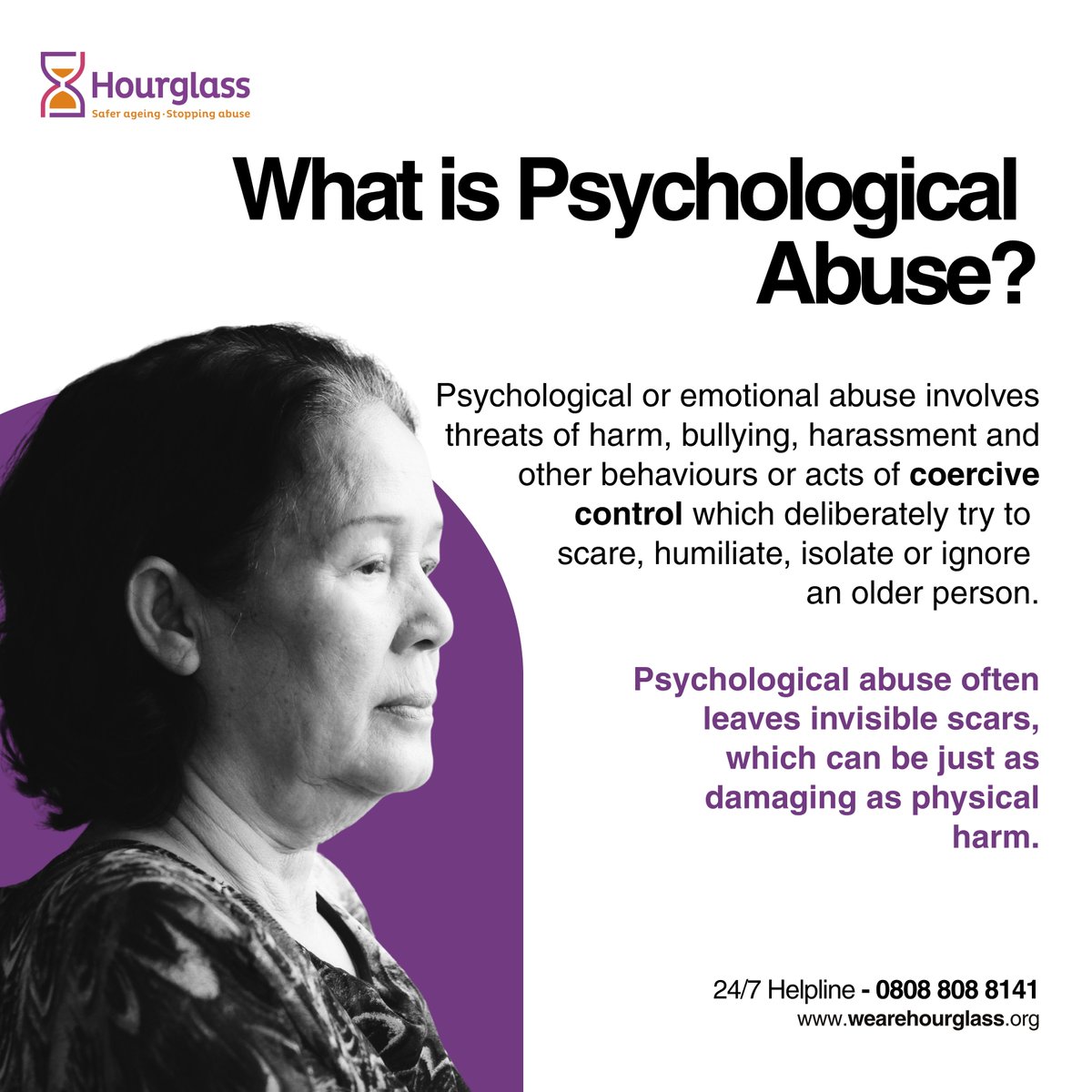 Psychological abuse can leave those subjected to it feeling trapped, threatened, humiliated, used, or a combination of all these. 

Find out more here wearehourglass.org/psychological-… 

Call our 24/7 Helpline 0808 808 8141 for help

#psychologicalabuse #abuse #saferageing #hourglass