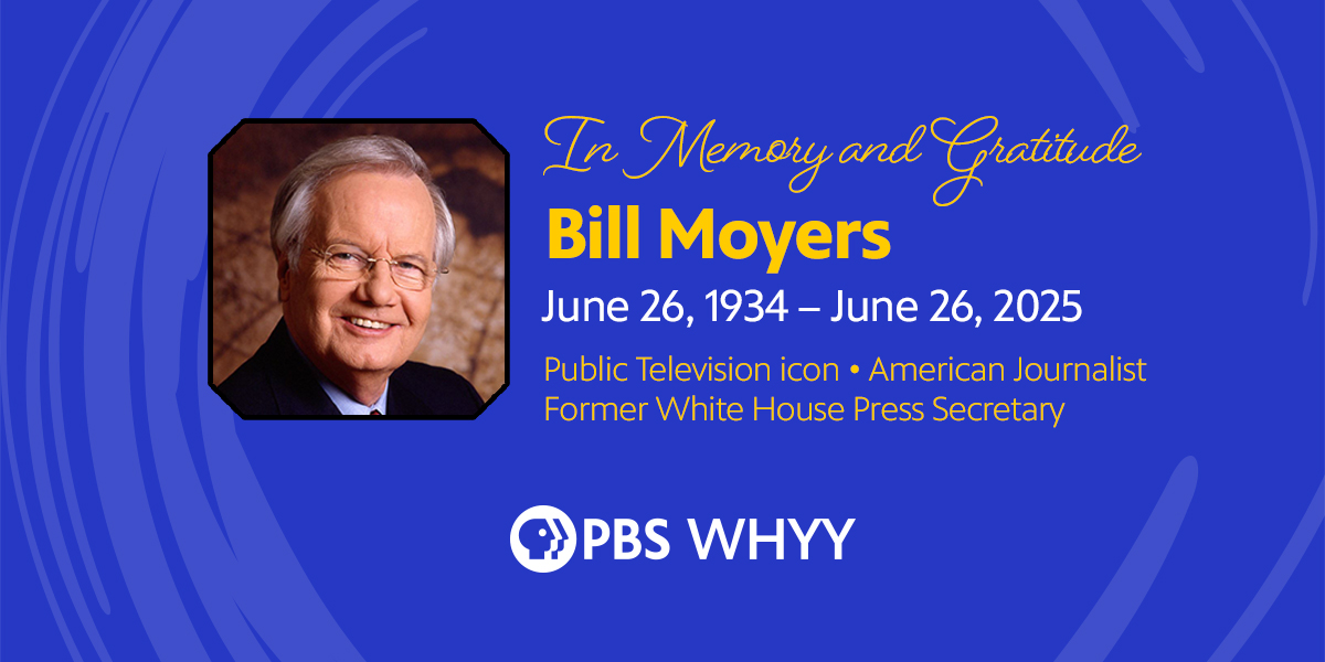 whyy's tweet image. WHYY mourns the passing of Bill Moyers - a titan of public media, civic discourse and a testament to the value of quality journalism. His memory will remain a standard of excellence and professionalism. He will be greatly missed.