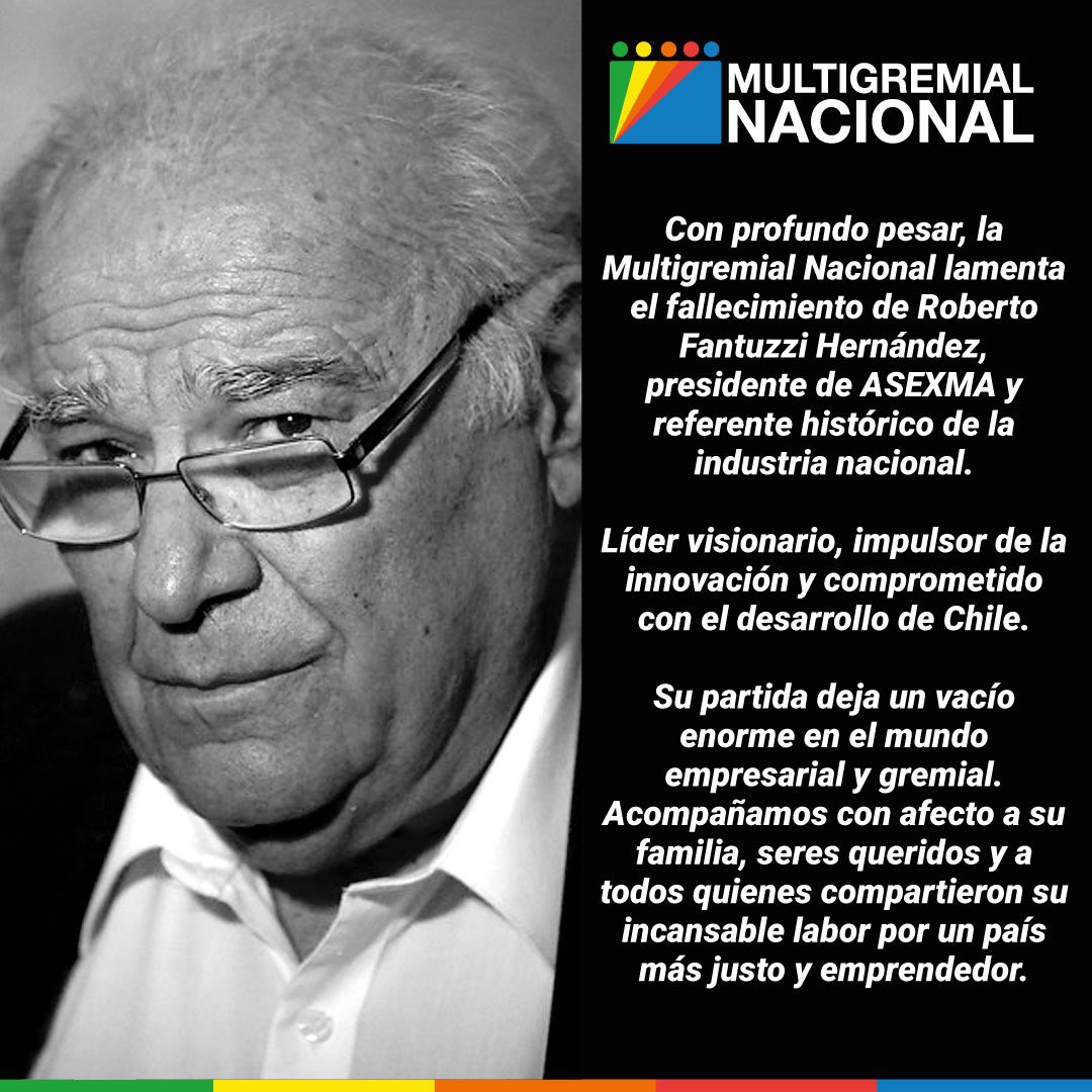 Multigremial Nacional de Emprendedores (@multigremialn) on Twitter photo La Multigremial Nacional lamenta el fallecimiento de Roberto Fantuzzi Hernández, presidente de <a href="/Asexma/">Asexma Chile A.G.</a> y destacado referente del mundo empresarial.
Reconocido por su rol en la promoción de las pymes y la industria nacional, su trayectoria deja una huella importante en el La Multigremial Nacional lamenta el fallecimiento de Roberto Fantuzzi Hernández, presidente de <a href="/Asexma/">Asexma Chile A.G.</a> y destacado referente del mundo empresarial.
Reconocido por su rol en la promoción de las pymes y la industria nacional, su trayectoria deja una huella importante en el
