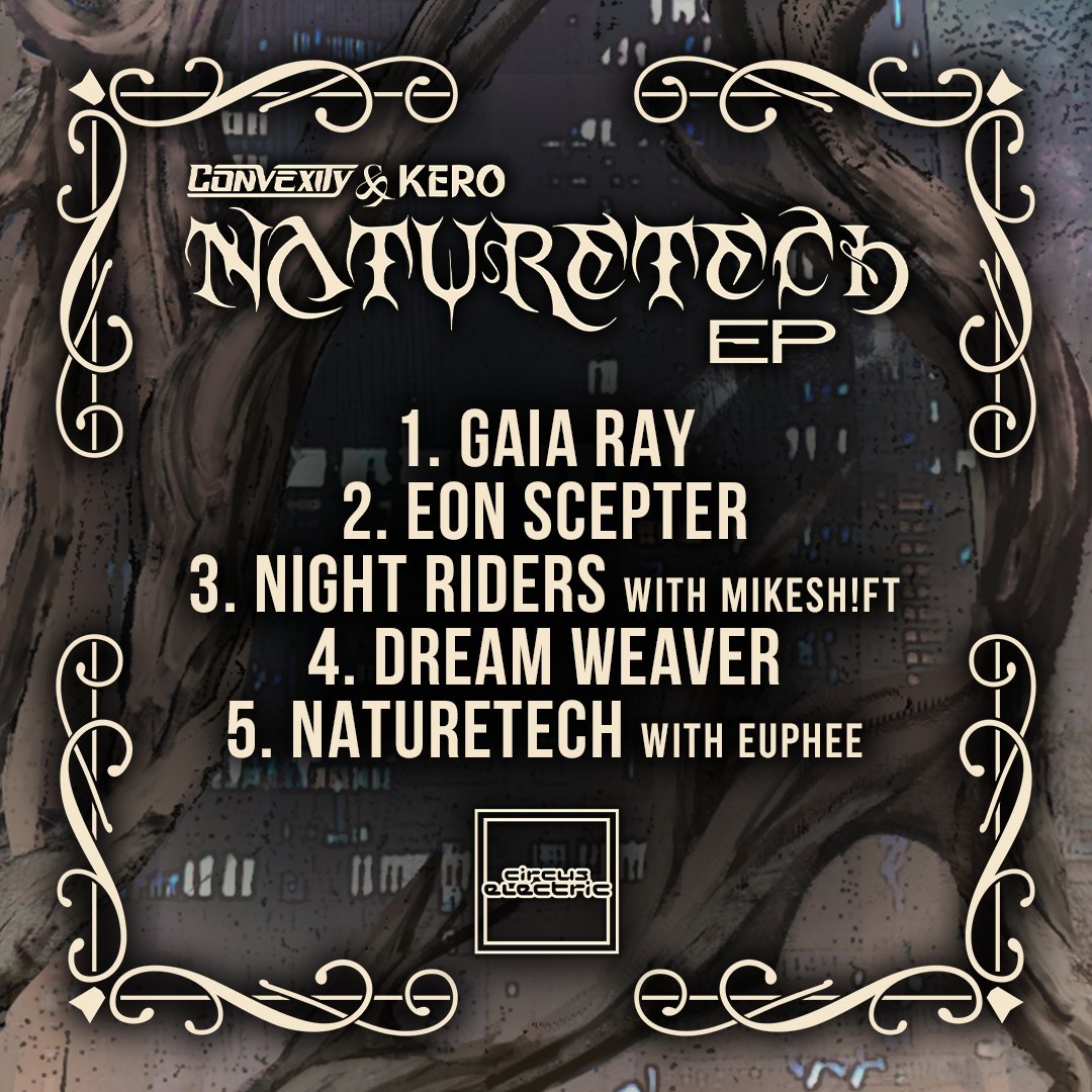 convexitymusic's tweet image. tracklist for Naturetech EP w/ @kero_edm ft. @mikeshift_ @eupheemusic
out on @circuselectric_ July 2nd
PRESAVE: c-r.link/NaturetechEP