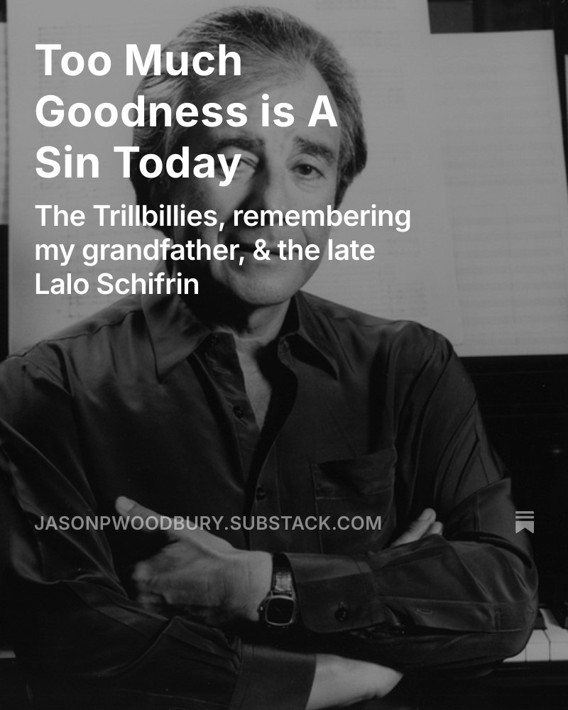 Jason P. Woodbury (@jasonpwoodbury) on Twitter photo I wrote a little bit about my recent <a href="/thetrillbillies/">The Trillbillies</a> appearance, the late Lalo Schifrin, and most importantly, a little bit about my grandfather, Patrick Joseph Quinn, who recently passed away. He taught me so much.
Read: jasonpwoodbury.substack.com/p/too-much-goo… I wrote a little bit about my recent <a href="/thetrillbillies/">The Trillbillies</a> appearance, the late Lalo Schifrin, and most importantly, a little bit about my grandfather, Patrick Joseph Quinn, who recently passed away. He taught me so much.
Read: jasonpwoodbury.substack.com/p/too-much-goo…
