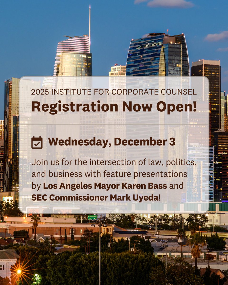 Registration for the 2025 Institute for Corporate Counsel is now open!

Join us on Dec. 3 in LA for expert discussions at the intersection of law, business and politics. Hear from LA Mayor Karen Bass, SEC Commissioner Mark Uyeda, and many more.

Register: gould.law/ICC