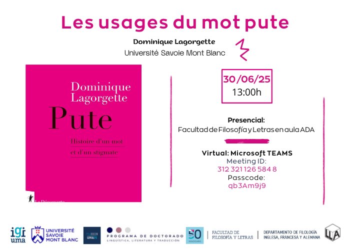 El próximo lunes día 30 tendrá lugar la conferencia “Les usages du mot pute”, impartida por la Dra. Dominique Lagorgette, tanto en el aula ADA de la facultad de Filosofía y Letras, como de forma virtual. 
¡Toda la información aquí! ⬇️
