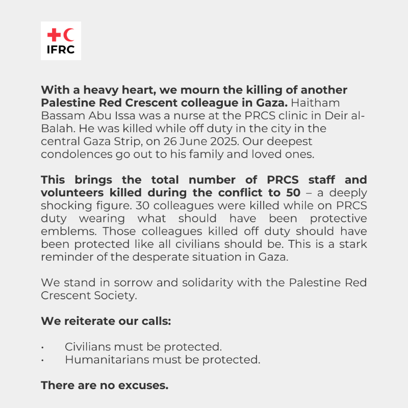 ifrc's tweet photo. We mourn the killing of another @PalestineRCS colleague in Gaza. This brings the total number of PRCS staff &amp; volunteers killed during the conflict to 50 - both on and off duty.

We reiterate our calls: Civilians &amp; humanitarians must be protected. 

There are no excuses.