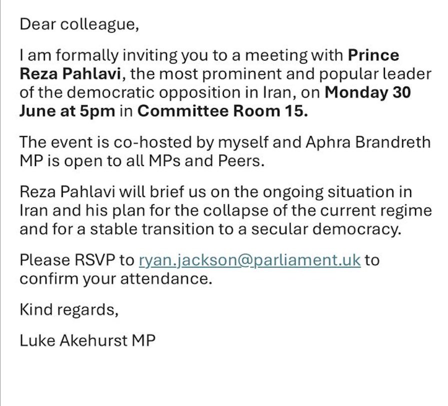 Several people inform me this is real. 

After a ceasefire between Israel &amp; Iran Labour MP &amp; former pro Israel lobbyist, Luke Akehurst, has seemingly organised a meeting with Reza Pahlavi in Parliament.

The topic: his plans for the ‘collapse of the current regime’.