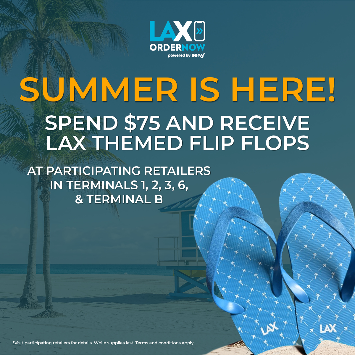☀️Nothing says it's summer like flip flops! ☀️

Spend $75 at participating retailers in Terminals 1, 2, 3, 6, and TBIT and receive a free pair of limited-edition LAX-themed flip flops—perfect for your next vacation or comfy travel day. 

Offer valid while supplies last.