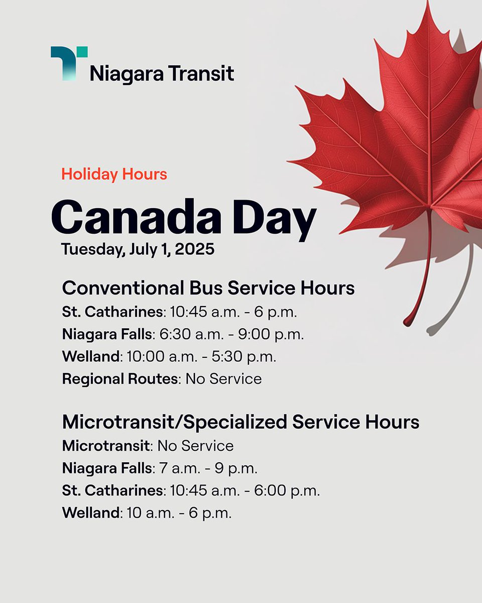 Canada Day is this Tuesday, July 1. Just a reminder, our services will be on holiday hours.

Conventional Bus Service
- St. Catharines: 10:45 a.m. - 6 p.m.
- Niagara Falls: 6:30 a.m. - 9:00 p.m.
- Welland: 10:00 a.m. - 5:30 p.m.
- Regional Routes: No Service