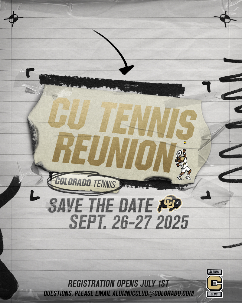 The CU Tennis Reunion is set for September 26–27, 2025 — a weekend to reconnect, rally, and celebrate Colorado Tennis!

Registration opens July 1. Stay tuned for more details!