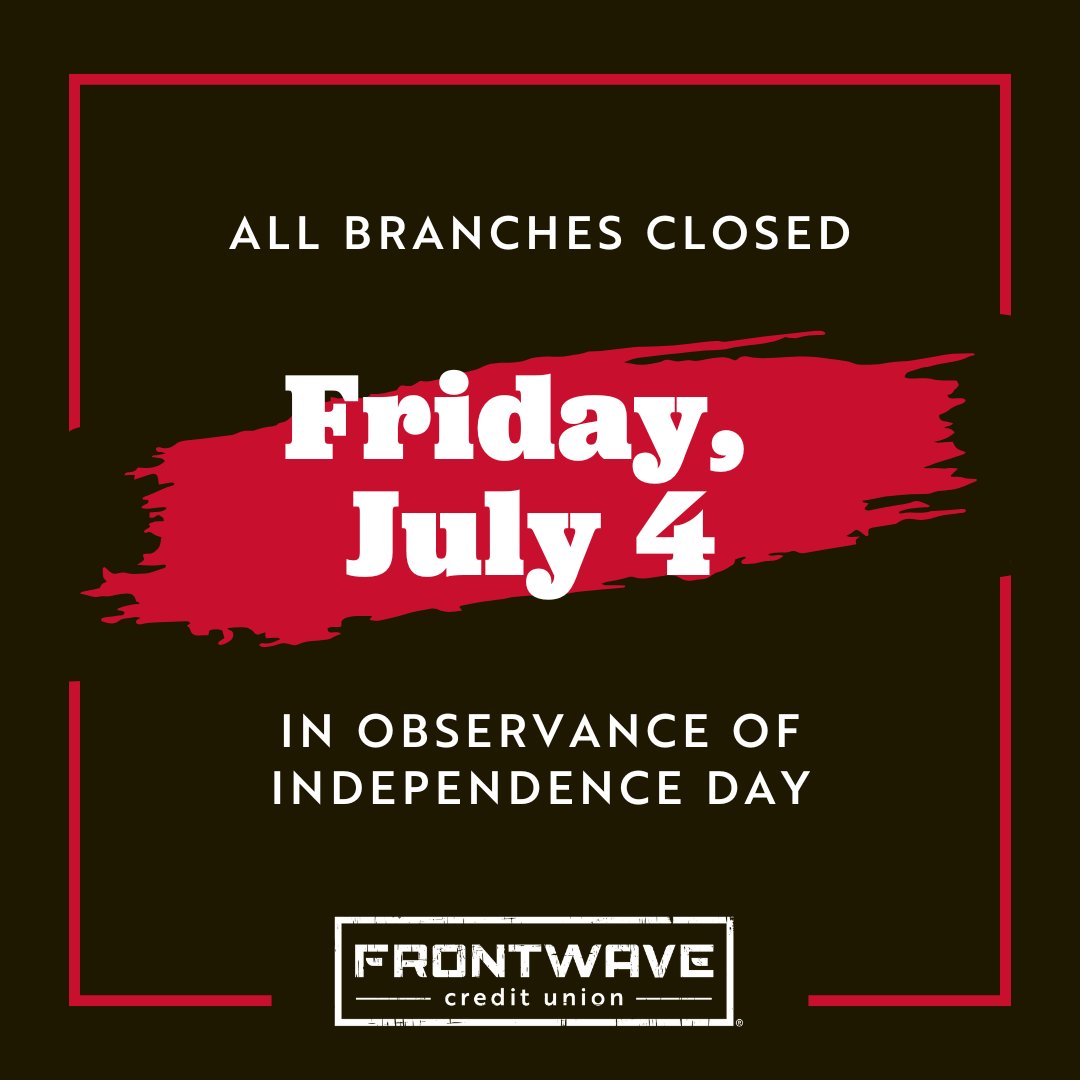 In observance of Independence Day, all Frontwave Credit Union branches will be closed on Friday, July 4th, 2025. You can still access your accounts anytime via Online Banking, Mobile Banking, or at any of our ATMs!

#FrontwaveCU #HolidayHours