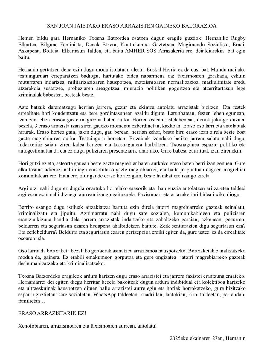SAN JOAN JAIETAKO ERASO ARRAZISTEN GAINEKO BALORAZIOA

Eraso arrazistarik ez!

Xenofobiaren, arrazismoaren eta faxismoaren aurrean, antolatu!