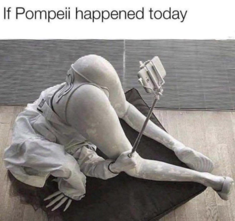 If Pompeii happened today 🤣🤣