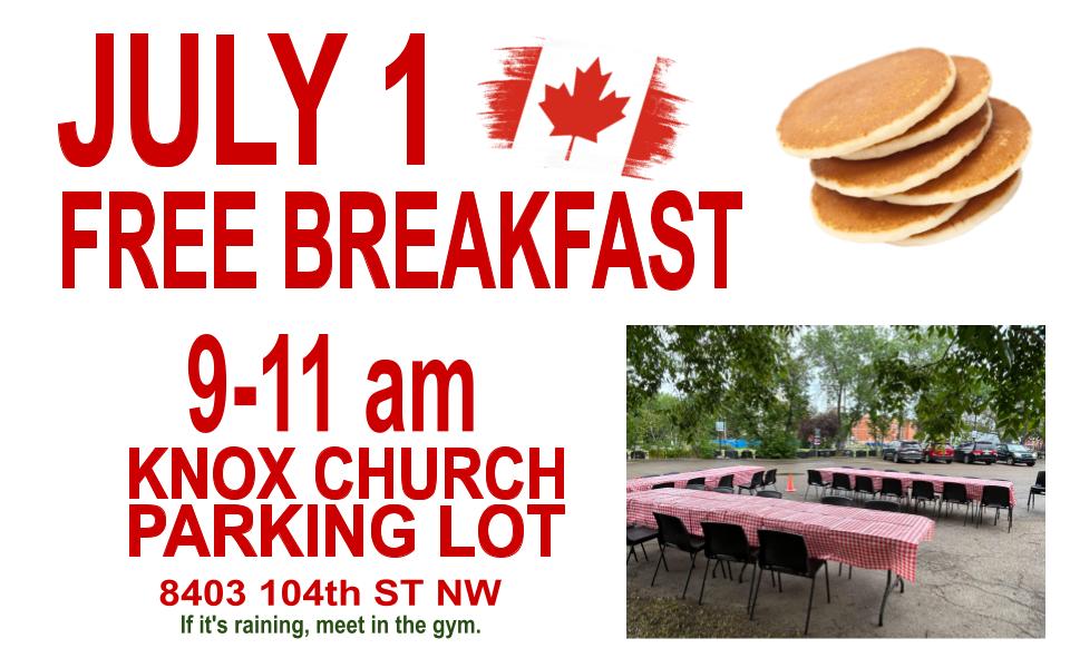 🇨🇦 Start your Canada Day with pancakes! 🇨🇦
You are invited to a FREE community breakfast on July 1 from 9 - 11 AM in the Knox Church parking lot (8403 104th St NW).
All are welcome — bring your friends, family, and appetite! 🥞
If it rains, it’ll move inside to the gym.