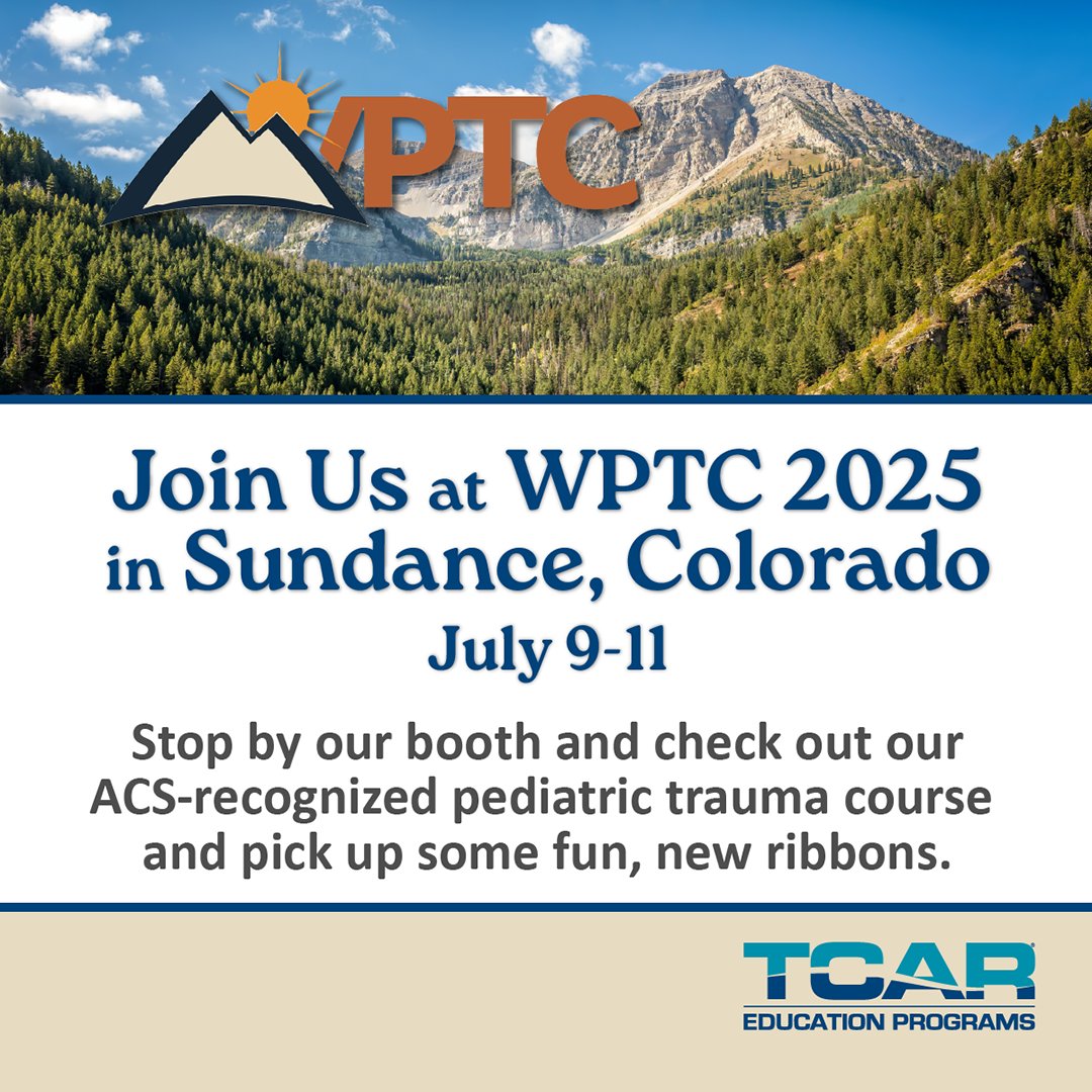 Heading to Sundance, Colorado for the WPTC conference July 9th-11th? Be sure to stop by our TCAR Educations Booth. You can check out our ACS-recognized pediatric trauma course and pick up some fun ribbons. Haven’t registered? Click here for more info. pedtrauma.org