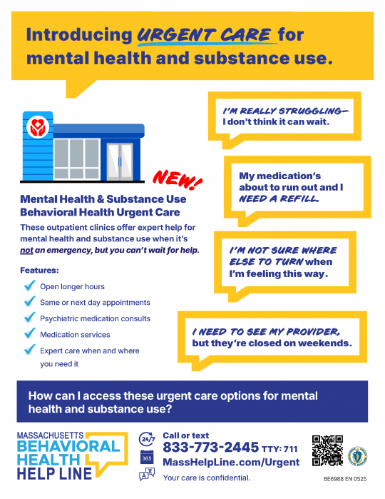 You can now connect to 24/7 urgent care for mental health and substance use through the Mass. Behavioral Health Help Line! Call or text 833-773-2445 to talk to an expert or visit MassHelpLine.com/Urgent to find a location near you.