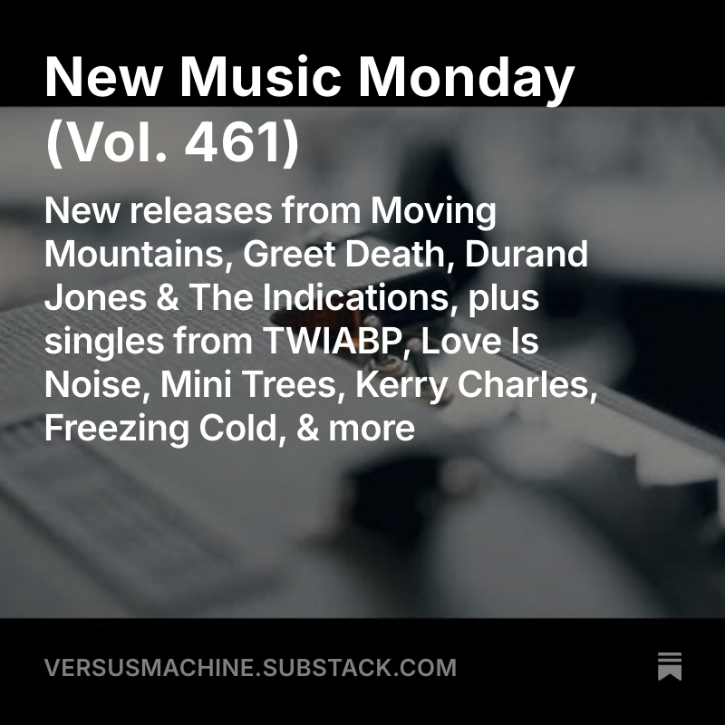 Versus Machine (@versusmachine) on Twitter photo New Music Monday, Vol. 461
💿 New releases from <a href="/movmou/">Moving Mountains</a>, Greet Death, <a href="/DJ_Indications/">Durand Jones & The Indications</a>
🎶 Singles from <a href="/twiabp/">TWIABP&IANLATD</a>, <a href="/loveisnoiselr/">Love Is Noise</a>, <a href="/minitreesband/">mini trees</a>, <a href="/kerrycharles_/">Kerry Charles</a>, <a href="/freezingcoldnyc/">freezing cold</a>, <a href="/_innerlove/">innerlove the band released “ftlotg”</a>, <a href="/crushedwrldwide/">crushed</a>
MORE➡️ tinyurl.com/VMnmm461 New Music Monday, Vol. 461
💿 New releases from <a href="/movmou/">Moving Mountains</a>, Greet Death, <a href="/DJ_Indications/">Durand Jones & The Indications</a>
🎶 Singles from <a href="/twiabp/">TWIABP&IANLATD</a>, <a href="/loveisnoiselr/">Love Is Noise</a>, <a href="/minitreesband/">mini trees</a>, <a href="/kerrycharles_/">Kerry Charles</a>, <a href="/freezingcoldnyc/">freezing cold</a>, <a href="/_innerlove/">innerlove the band released “ftlotg”</a>, <a href="/crushedwrldwide/">crushed</a>
MORE➡️ tinyurl.com/VMnmm461