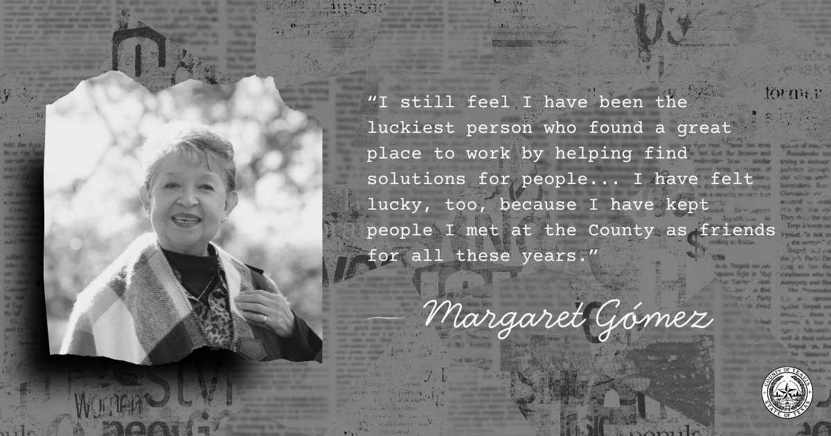 Did you know Margaret Gómez has been a Travis County Commissioner for 30 years? 

Over the three decades, she was involved in creating county departments like Health and Human Services, Human Resources, and STAR Flight as Travis County grew from a rural to urban area.